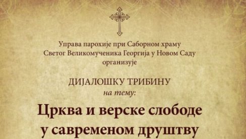 O CRKVI  I VERSKIM  SLOBODAMA  : Tribina u novosadskom rektoratu 14.maja